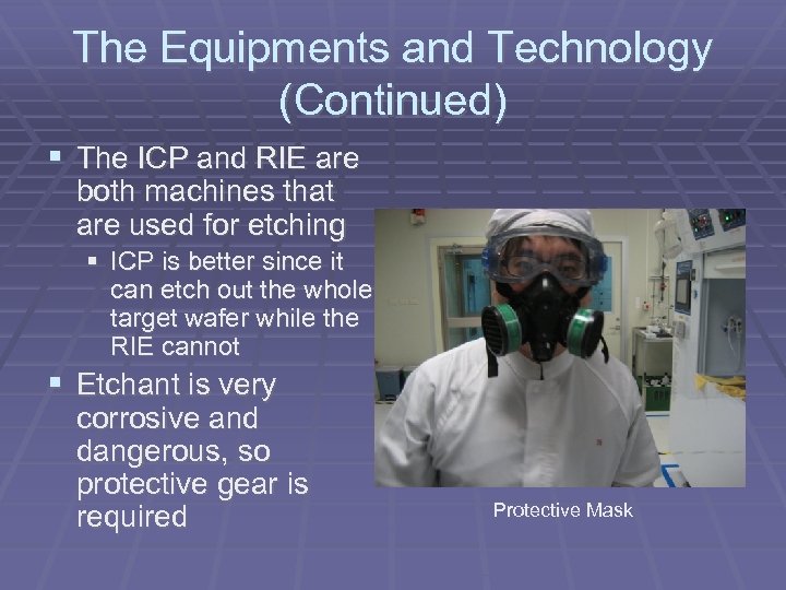 The Equipments and Technology (Continued) The ICP and RIE are both machines that are