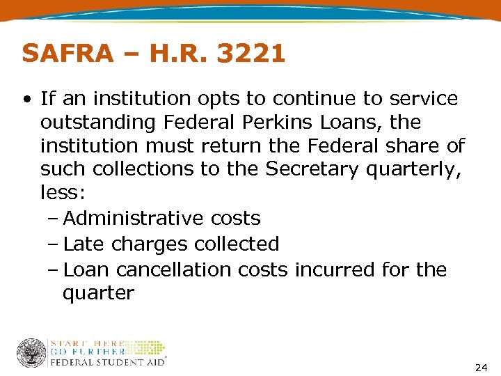 SAFRA – H. R. 3221 • If an institution opts to continue to service