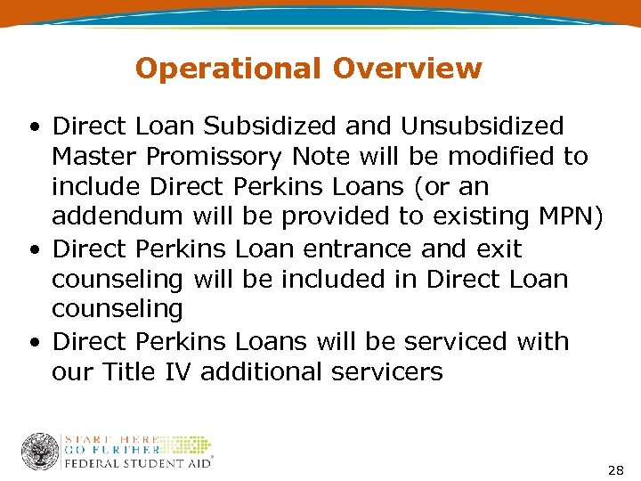 Operational Overview • Direct Loan Subsidized and Unsubsidized Master Promissory Note will be modified