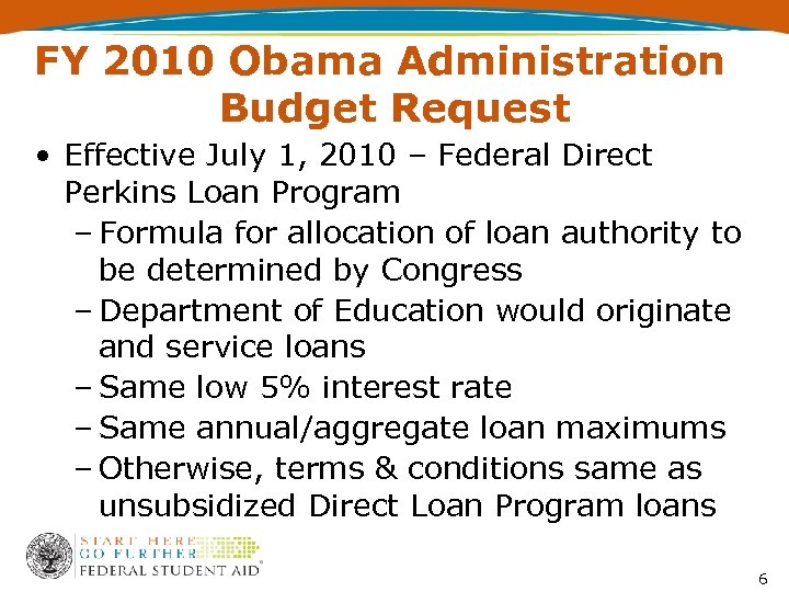 FY 2010 Obama Administration Budget Request • Effective July 1, 2010 – Federal Direct