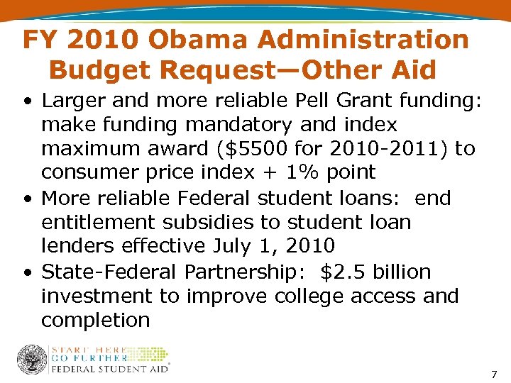 FY 2010 Obama Administration Budget Request—Other Aid • Larger and more reliable Pell Grant