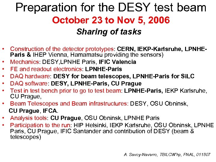 Preparation for the DESY test beam October 23 to Nov 5, 2006 Sharing of