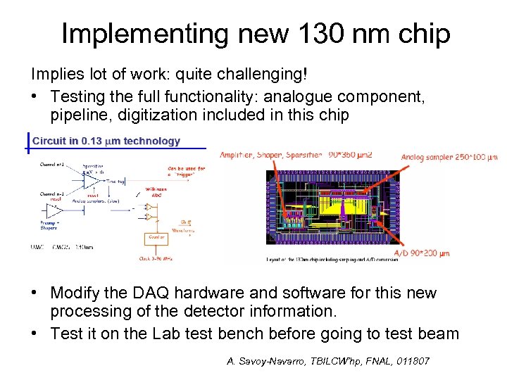 Implementing new 130 nm chip Implies lot of work: quite challenging! • Testing the