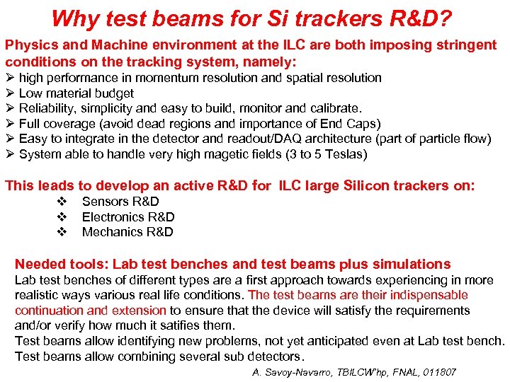 Why test beams for Si trackers R&D? Physics and Machine environment at the ILC