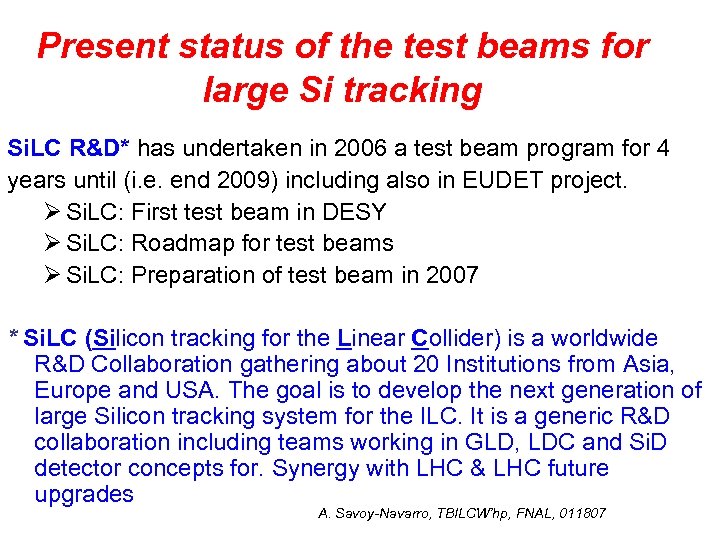 Present status of the test beams for large Si tracking Si. LC R&D* has
