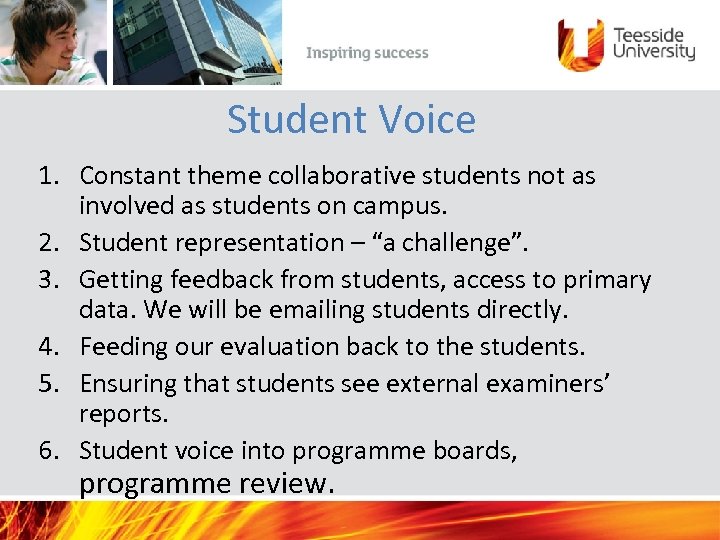 Student Voice 1. Constant theme collaborative students not as involved as students on campus.