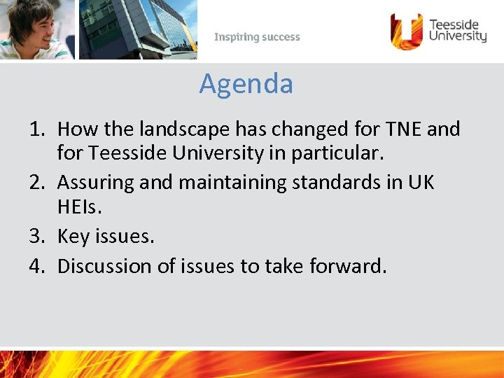 Agenda 1. How the landscape has changed for TNE and for Teesside University in
