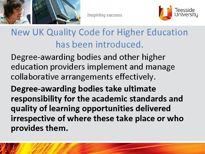 New UK Quality Code for Higher Education has been introduced. Degree-awarding bodies and other