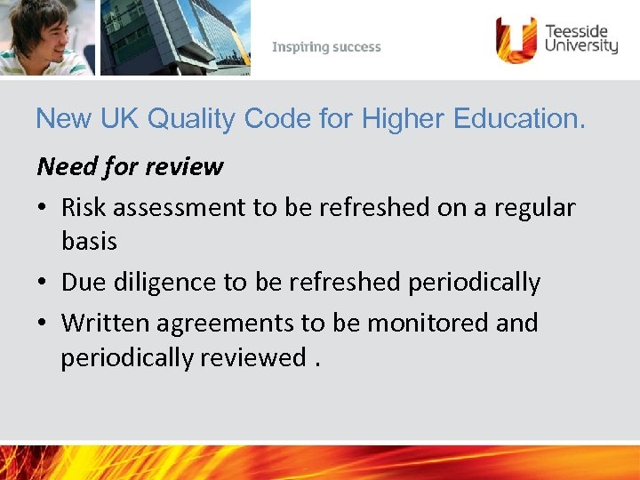 New UK Quality Code for Higher Education. Need for review • Risk assessment to
