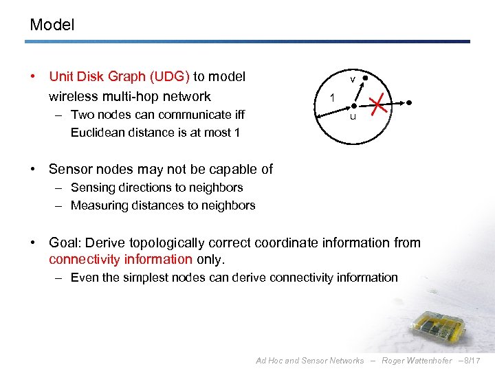 Model • Unit Disk Graph (UDG) to model wireless multi-hop network v 1 –