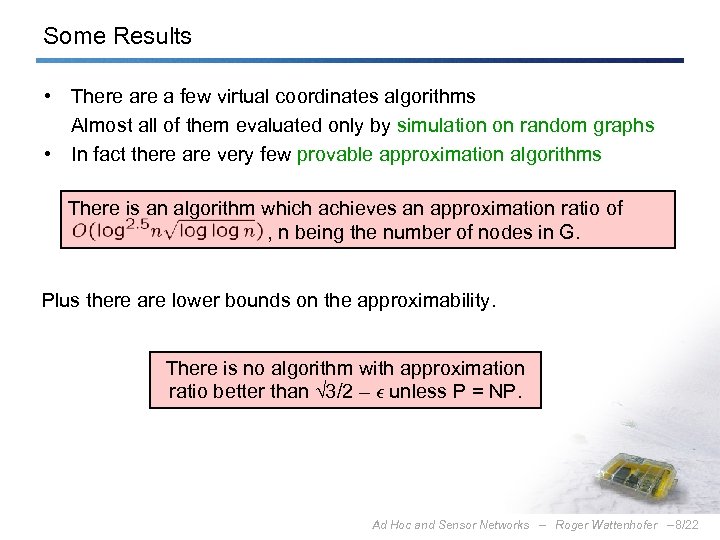 Some Results • There a few virtual coordinates algorithms Almost all of them evaluated