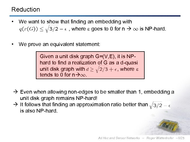 Reduction • We want to show that finding an embedding with , where goes