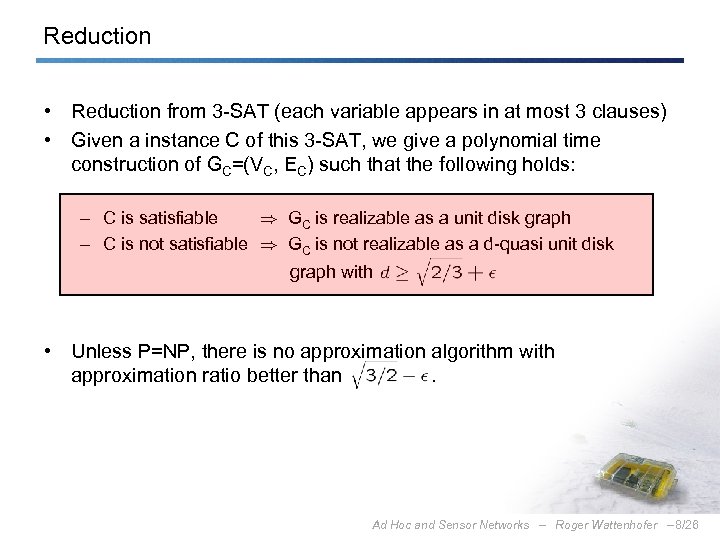 Reduction • Reduction from 3 -SAT (each variable appears in at most 3 clauses)