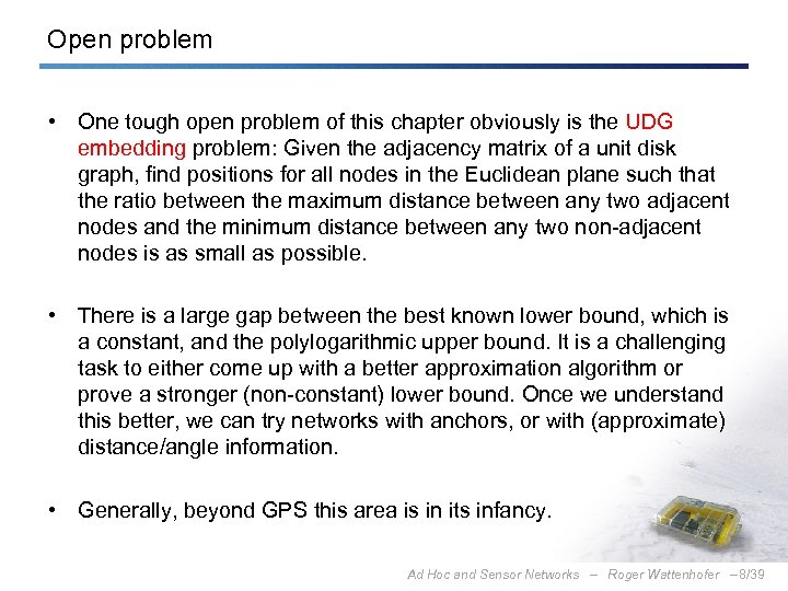 Open problem • One tough open problem of this chapter obviously is the UDG