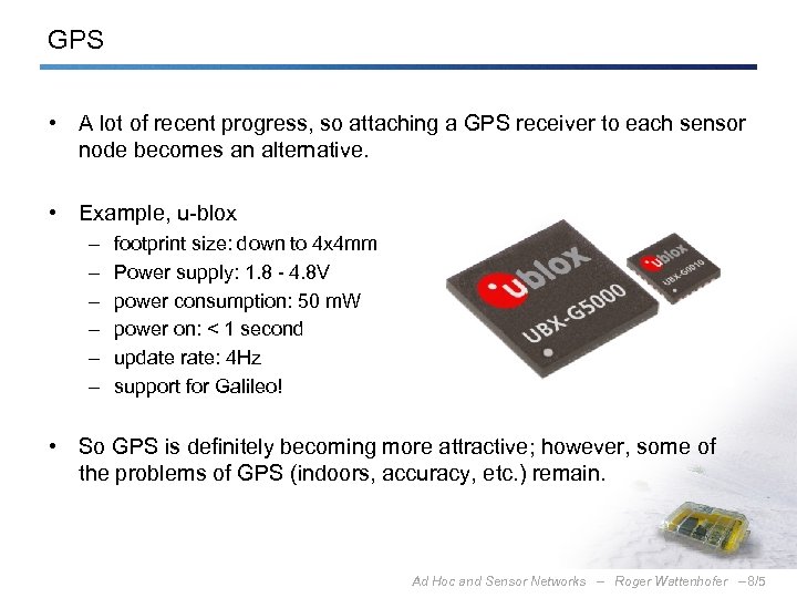 GPS • A lot of recent progress, so attaching a GPS receiver to each