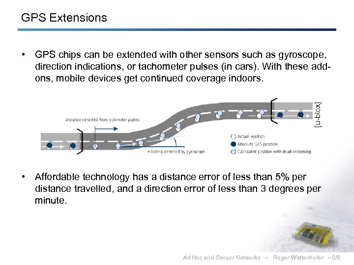 GPS Extensions [u-blox] • GPS chips can be extended with other sensors such as