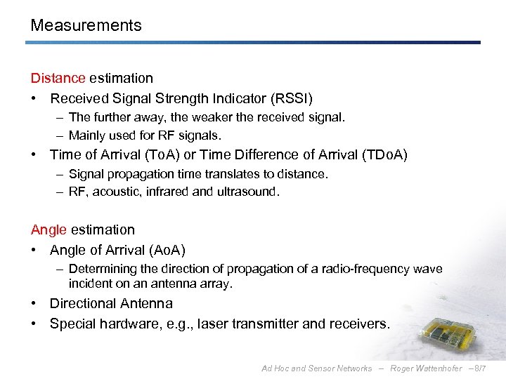 Measurements Distance estimation • Received Signal Strength Indicator (RSSI) – The further away, the