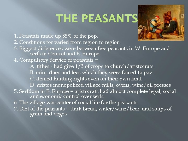 THE PEASANTS 1. Peasants made up 85% of the pop. 2. Conditions for varied