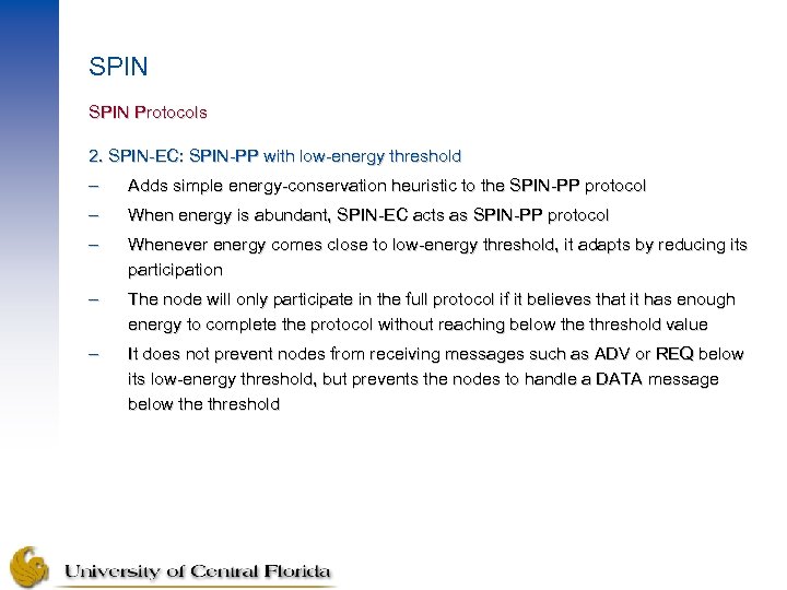  SPIN Protocols 2. SPIN-EC: SPIN-PP with low-energy threshold – Adds simple energy-conservation heuristic