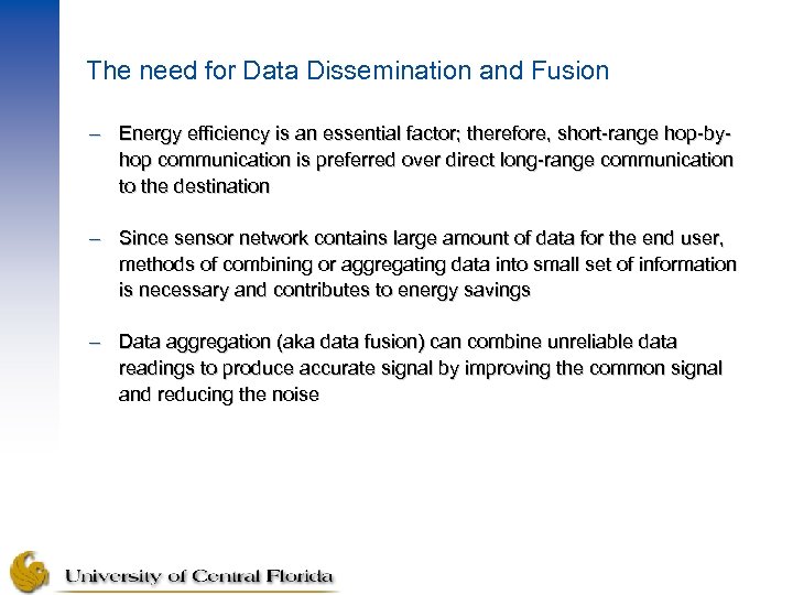 The need for Data Dissemination and Fusion – Energy efficiency is an essential factor;