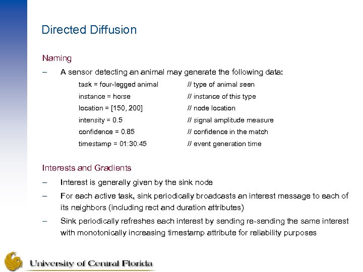 Directed Diffusion Naming – A sensor detecting an animal may generate the following data: