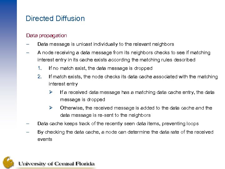 Directed Diffusion Data propagation – Data message is unicast individually to the relevant neighbors