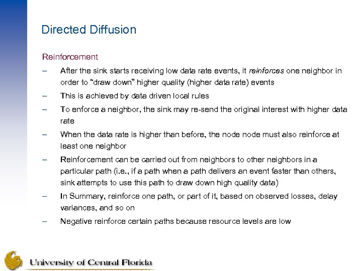 Directed Diffusion Reinforcement – After the sink starts receiving low data rate events, it