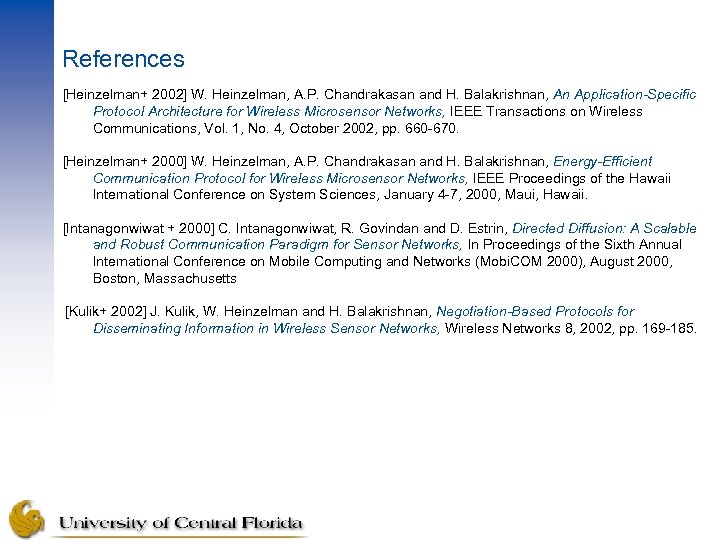 References [Heinzelman+ 2002] W. Heinzelman, A. P. Chandrakasan and H. Balakrishnan, An Application-Specific Protocol