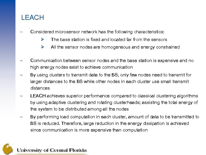 LEACH – Considered microsensor network has the following characteristics: Ø The base station is