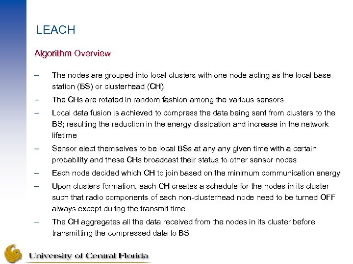 LEACH Algorithm Overview – The nodes are grouped into local clusters with one node