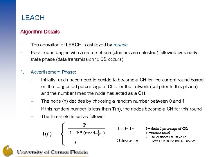 LEACH Algorithm Details – The operation of LEACH is achieved by rounds – Each