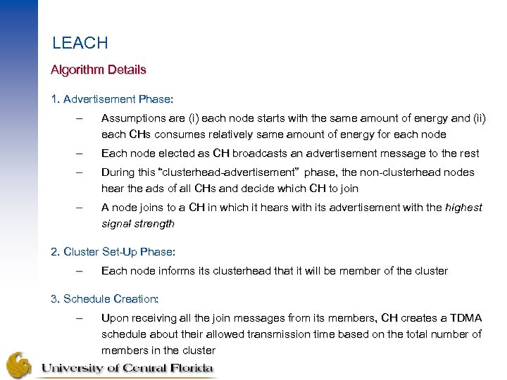 LEACH Algorithm Details 1. Advertisement Phase: – Assumptions are (i) each node starts with