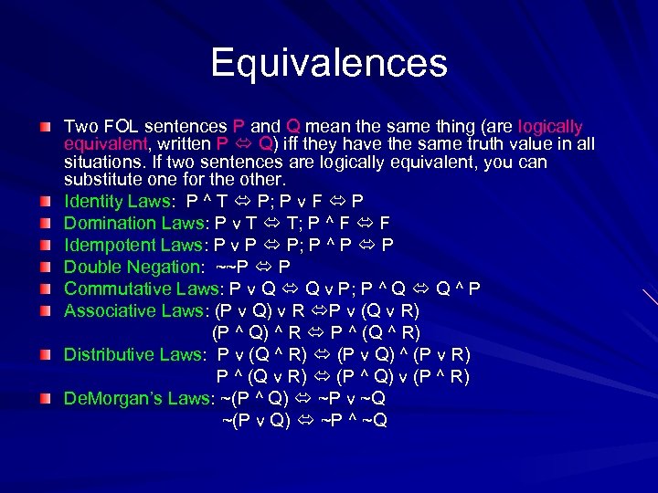 Equivalences Two FOL sentences P and Q mean the same thing (are logically equivalent,