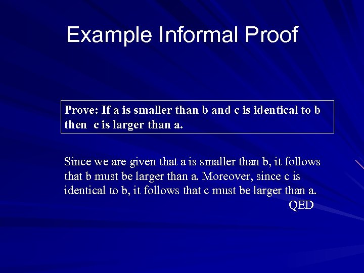 Example Informal Proof Prove: If a is smaller than b and c is identical
