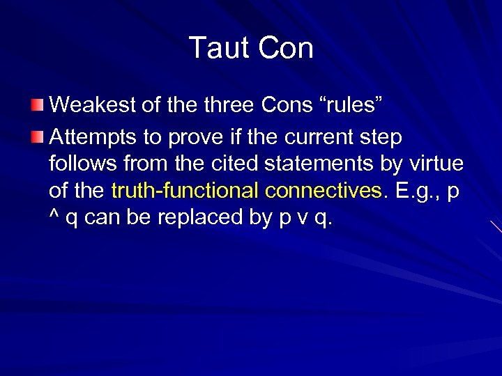 Taut Con Weakest of the three Cons “rules” Attempts to prove if the current