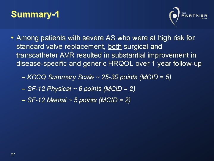 Summary-1 • Among patients with severe AS who were at high risk for standard
