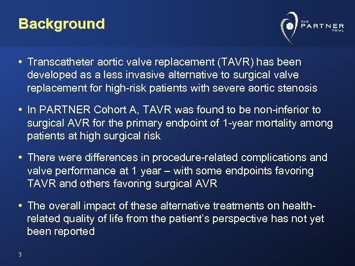 Background • Transcatheter aortic valve replacement (TAVR) has been developed as a less invasive