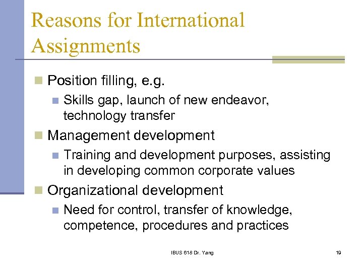 Reasons for International Assignments n Position filling, e. g. n Skills gap, launch of