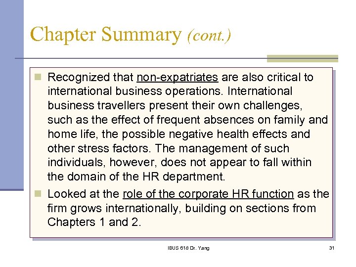 Chapter Summary (cont. ) n Recognized that non-expatriates are also critical to international business