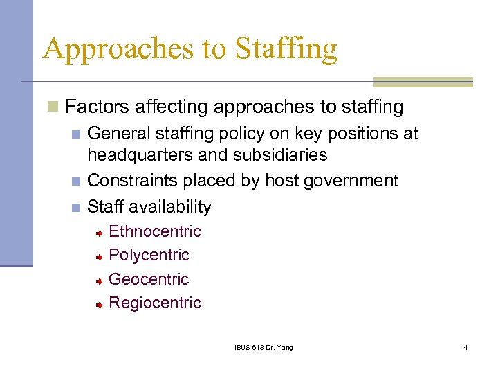 Approaches to Staffing n Factors affecting approaches to staffing n General staffing policy on