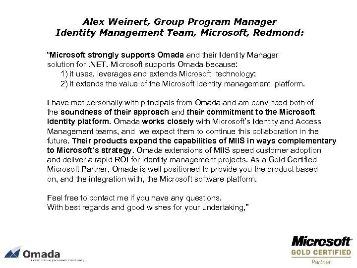 Alex Weinert, Group Program Manager Identity Management Team, Microsoft, Redmond: “Microsoft strongly supports Omada