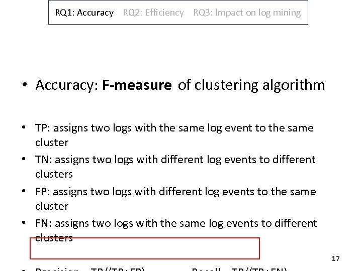 RQ 1: Accuracy RQ 2: Efficiency RQ 3: Impact on log mining • Accuracy: