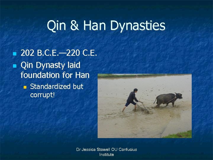 Qin & Han Dynasties n n 202 B. C. E. — 220 C. E.