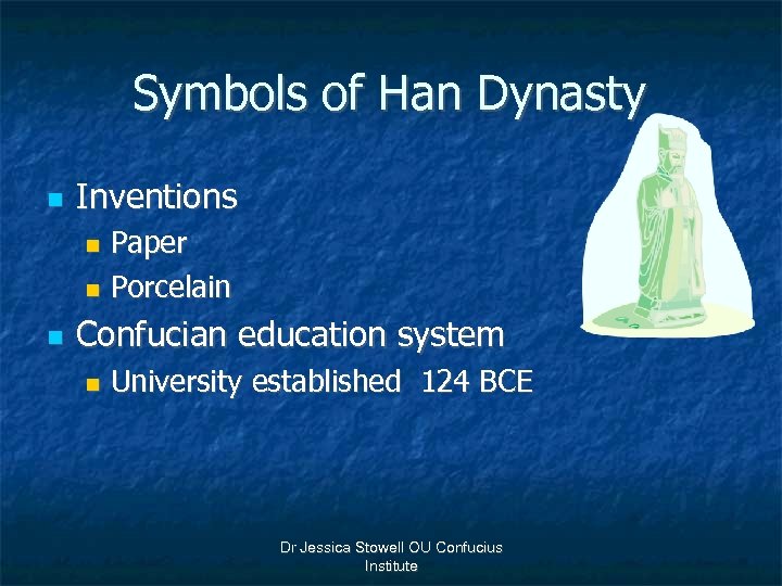 Symbols of Han Dynasty n Inventions Paper n Porcelain n n Confucian education system