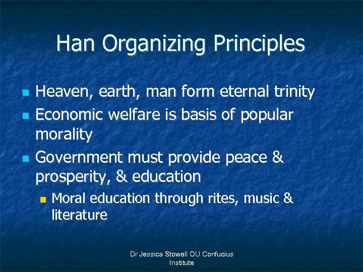 Han Organizing Principles n n n Heaven, earth, man form eternal trinity Economic welfare