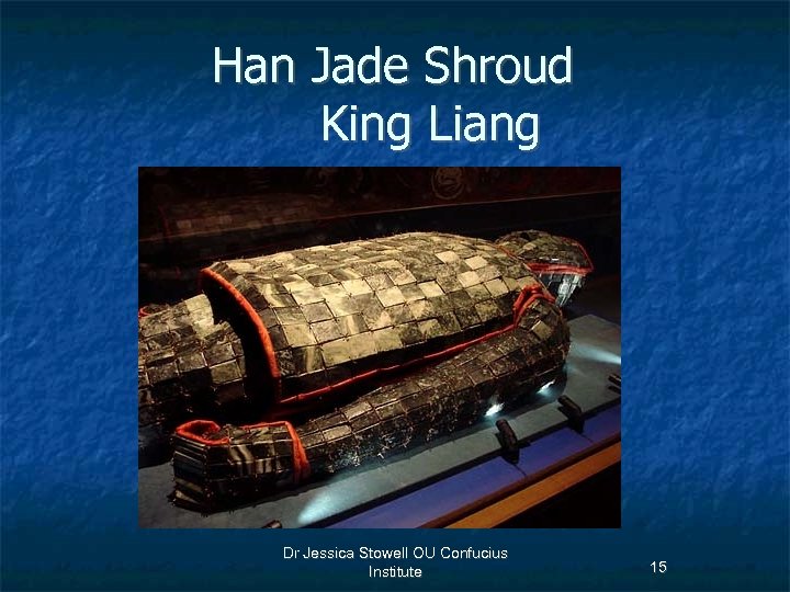 Han Jade Shroud King Liang Dr Jessica Stowell OU Confucius Institute 15 