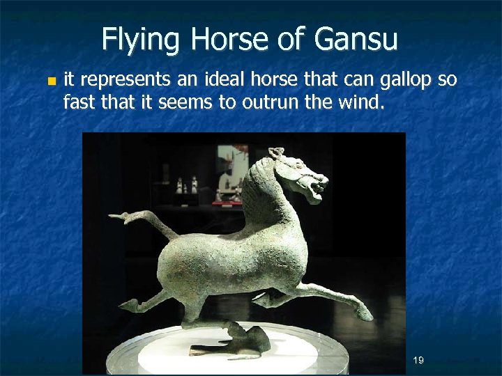 Flying Horse of Gansu n it represents an ideal horse that can gallop so
