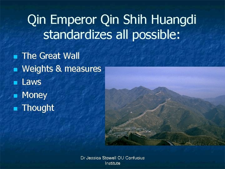 Qin Emperor Qin Shih Huangdi standardizes all possible: n n n The Great Wall