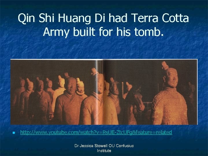 Qin Shi Huang Di had Terra Cotta Army built for his tomb. n http: