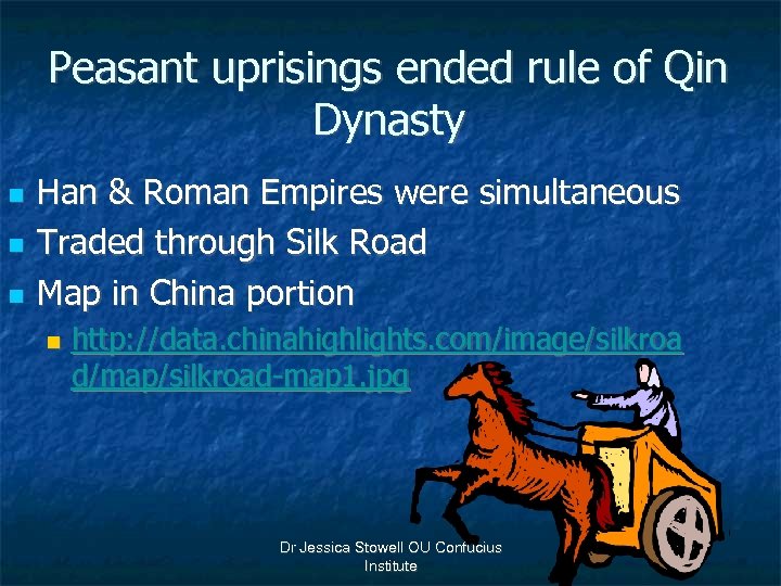 Peasant uprisings ended rule of Qin Dynasty n n n Han & Roman Empires